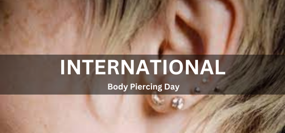 International Body Piercing Day [अंतर्राष्ट्रीय शारीरिक भेदी दिवस]
